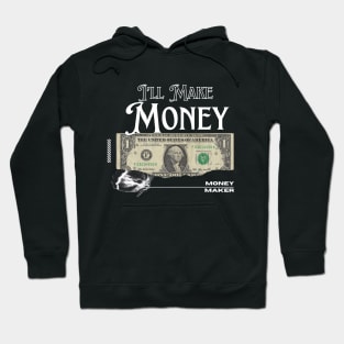 I’ll Make money / money maker t-shirt Hoodie